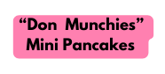 Don Munchies Mini Pancakes