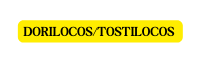 DORILOCOS TOSTILOCOS